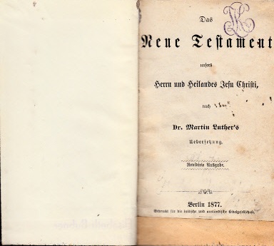 Luther, D. Martin;  Das Neue Testament unsere Hern und Heilandes Jesu Christi 