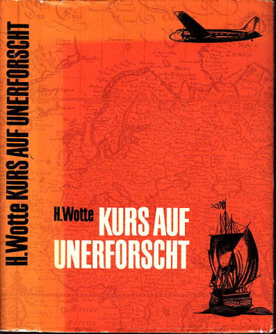 Wotte, Herbert;  Kurs auf Unerforscht - Russische und sowjetische Entdeckungsreisen 