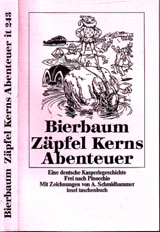 Bierbaum, Otto Julius;  Zäpfel Kerns Abenteuer - Eine deutsche Kasperlegeschichte in dreiundvierzig Kapiteln - Frei nach Collodis italienischer Puppenhistorie Pinocchio Mit fünfundsechzig Zeichnungen von Arpad Schmidhammer 