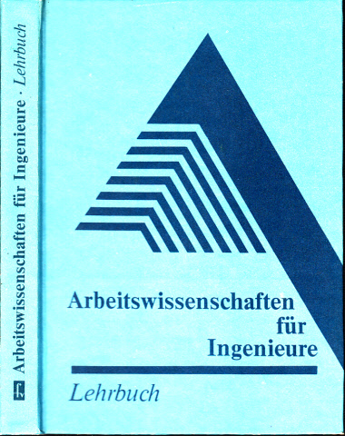 Kulka, Helmut;  Arbeitswissenschaften für Ingenieure - Lehrbuch it 116 Bildern, 81 Tabellen und einem Anhang 