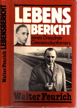 Feurich, Walter;  Lebensbericht eines Dresdner Gemeindepfarrers 