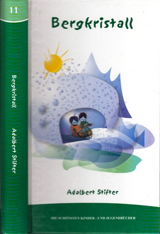 Stifter, Adalbert;  Bergkristall Die schönsten Kinder- und Jugendbücher Band 11 