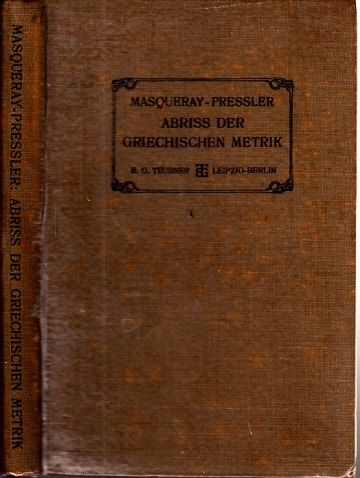 Masqueray, P. und Br. Pressler;  Abriss der griechischen Metrik 