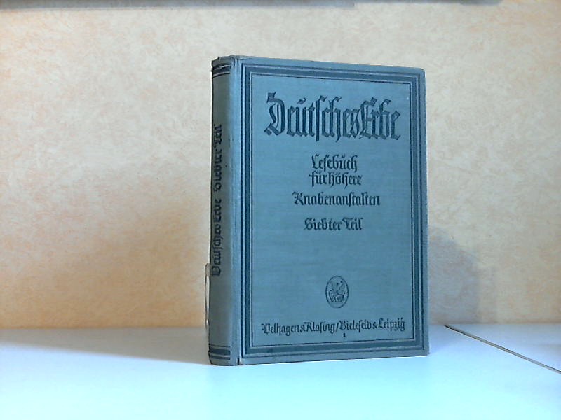 Gereke, Paul;  Deutsches Erbe,  Lesebuch in 9 Bänden für höhere Knabenanstalten - 7. Teil: Obersekunda - Älteres deutsches Schrifttum von Wulfila bis Grimmelshausen 