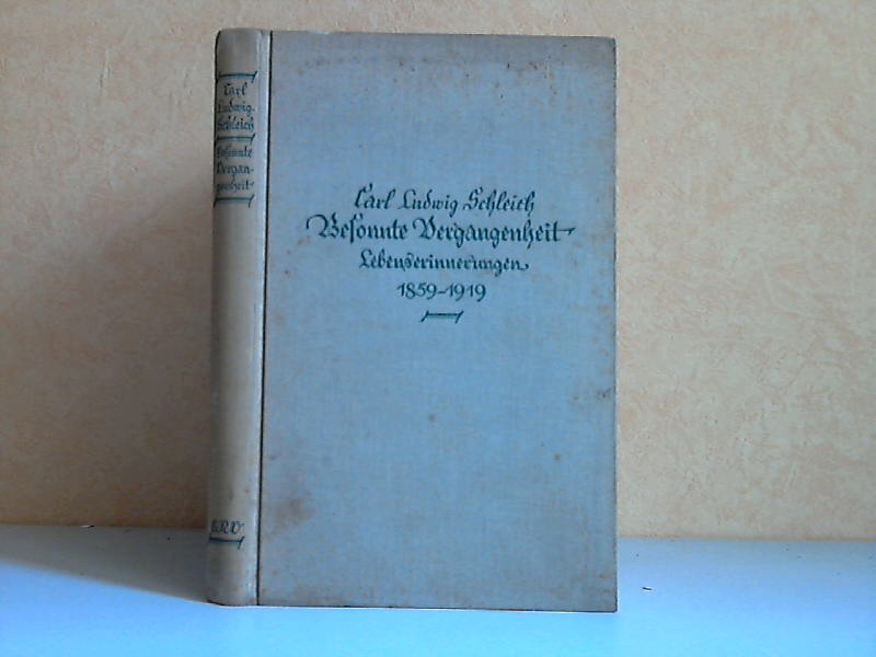 Schleich, Carl Ludwig;  Besonnte Vergangenheit, Lebenserinnerungen 1859-1919 