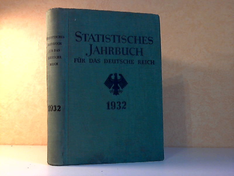 Statistisches Reichsamt (Herausgegeben);  Statistisches Jahrbuch für das Deutsche Reich, Einundfünfzigster Jahrgang 1932 