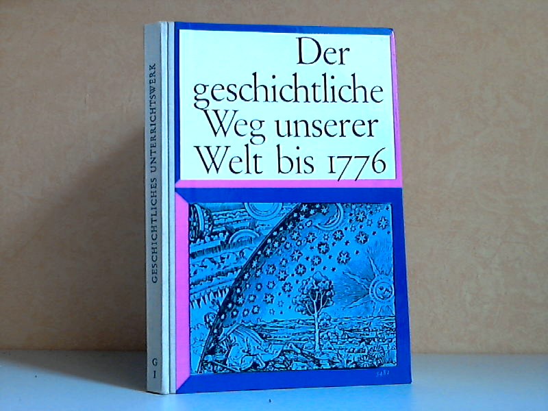 Bendfeld, B., H.E. Stier R.H. Tenbrock u. a.;  Der geschichtliche Weg unserer Welt bis 1776 Geschichtliches Unterrichtswerk für Höhere Lehranstalten 