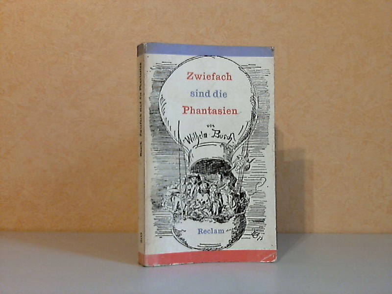 Busch, Wilhelm;  Zwiefach sind die Phantasien - Erzählungen, Gedichte, Autohiografie Reclams Universal-Bibliothek Band 203 