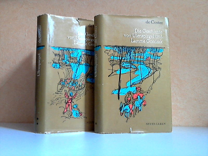 de Coster, Charles;  Die Geschichte von Ulenspiegel und Lamme Goedzak und ihren heldenmäßigen, fröhlichen und glorreichen Abenteuern im Lande Flandern und anderwärts erster und zweiter Band 2 Bücher 