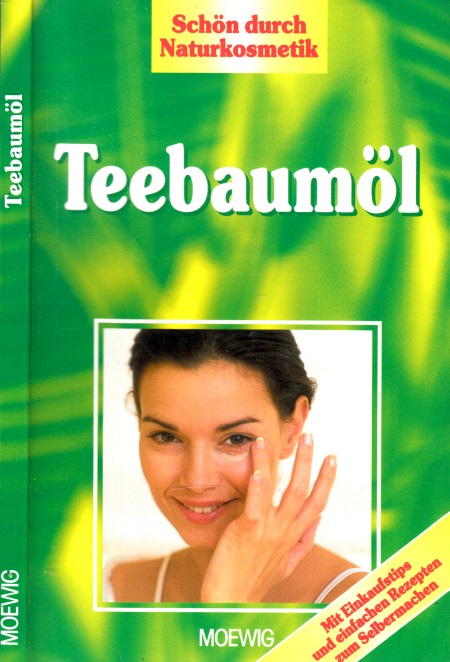 Autorengruppe;  Teebaumöl - Schön durch Naturkosmetik 