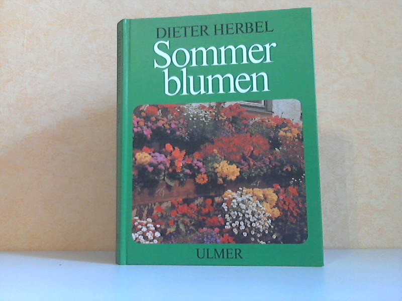 Herbel, Dieter;  Sommerblumen - Ein- und Zweijahrsblumen für Gärten und Grünanlagen Mit einem Beitrag von Prof. Dr. Richard Hansen Weihenstephan - 61 Farbfotos und 20 Zeichnungen 