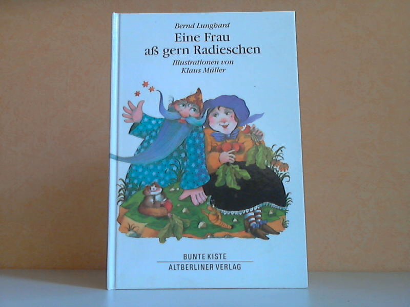 Lunghard, Bernd;  Eine Frau aß gern Radieschen - 23 Märchenrätsel illustriert von Klaus Müller 
