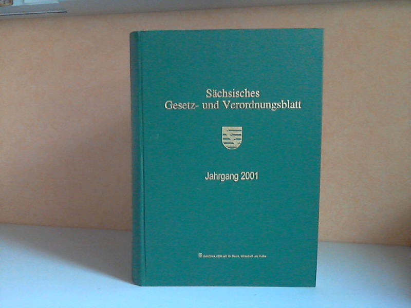 Sächsische Staatskanzlei (Hrg.);  Sächsisches Gesetz- und Verordnungsblatt Jahrgänge 2001 