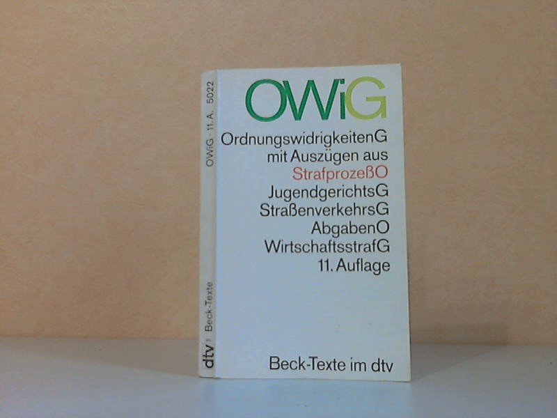 Göhler, Erich;  Gesetz über Ordnungswidrigkeiten Stand 15. April 1994 - mit Auszügen aus der Strafprozeßordnung, dem Jugendgerichtsgesetz, dem Straßenverkehrsgesetz, der Abgabenordnung, dem Wirtschaftsstrafgesetz u. a.. 