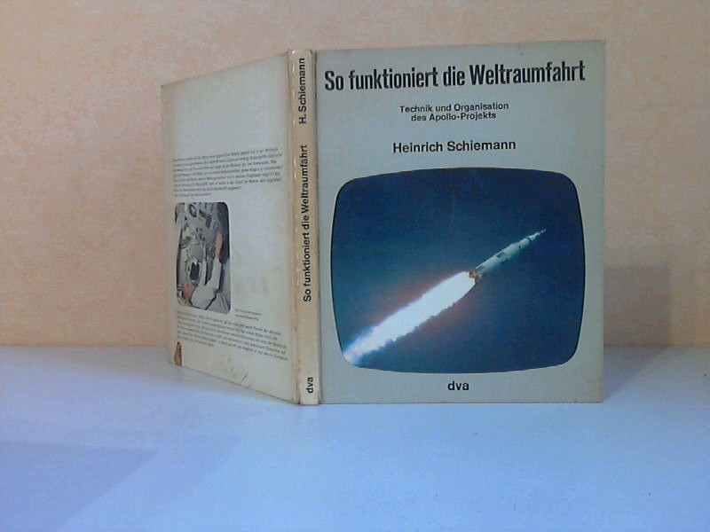 Schiemann , Heinrich;  So funktioniert die Weltraumfahrt. Technik und Organisation des Apollo-Projekts 