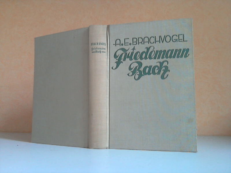 Brachvogel, A. E.;  Friedemann Bach - Ein Roman aus der Zeit Friedrichs des Großen 