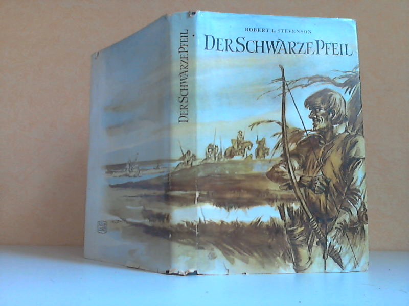 Stevenson, Louis Robert;  Der schwarze Pfeil. Erzählung aus der Zeit der Rosenkriege in England mit Illustrationen von Gerhard Goßmann 