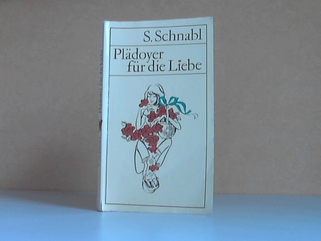 Schnabl, Siegfried;  Plädoyer für die Liebe 