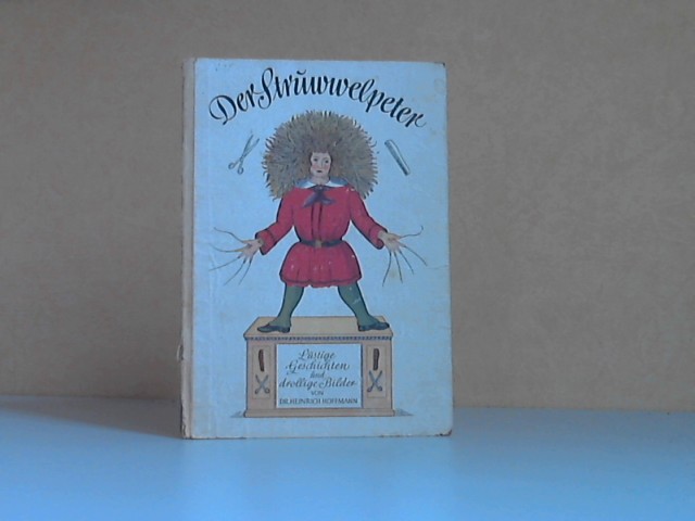 Hoffmann, Heinrich;  Der Struwwelpeter. Lustige Geschichten und drollige Bilder 