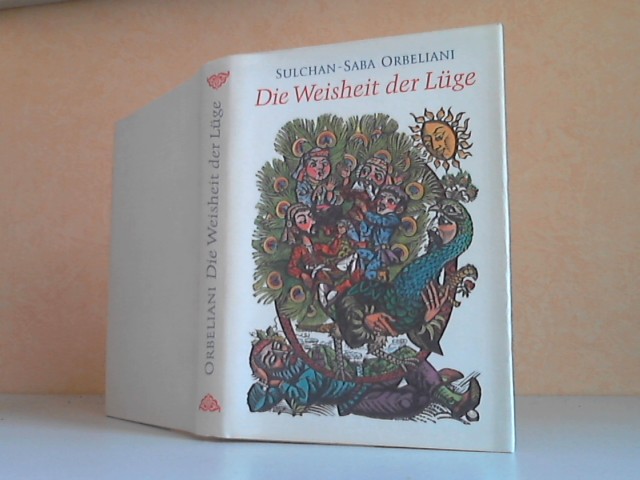 Orbeliani, Sulchan-Saba;  Die Weisheit der Lüge Aus dem Georgischen übersetzt von Heinz Fähnrich - Mit Illustrationen von Hans-Joachim Behrendt 