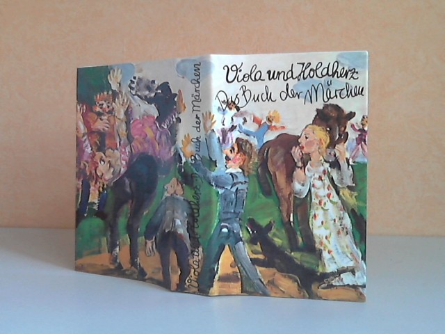 Andreas, Johann und Christian Löhr;  Viola und Holdherz. Das Buch der Märchen Mit Pinselzeichnungen von Harald Metzkes 