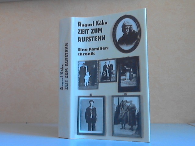 Kühn, August;  Zeit zum Aufstehn. Eine Familienchronik mit 137 Fotos und Dokumenten 