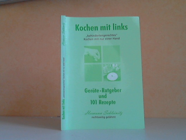 Schleinitz, Hermann;  Kochen mit links, "behindertengerechtes" Kochen mit nur einer Hand. Geräte-Ratgeber und 101 Rezepte 