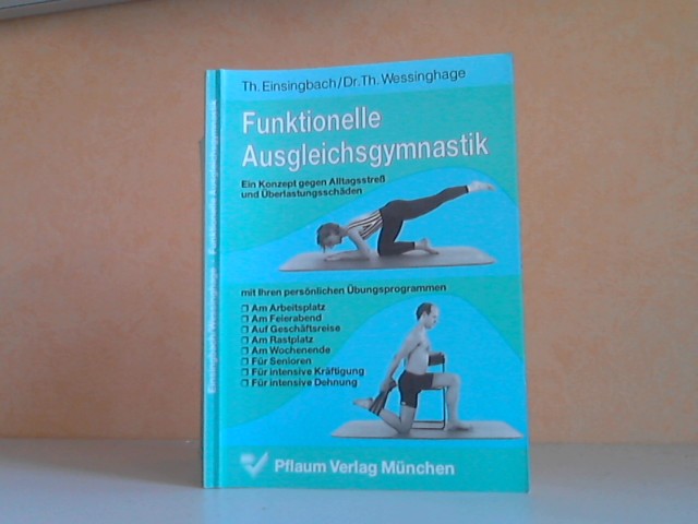 Einsingbach, Th. und Th. Wessinghage;  Funktionelle Ausgleichsgymnastik. Ein Konzept gegen Alltagsstreß und Überlastungsschäden 