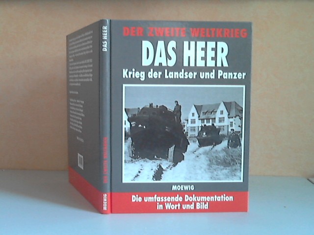 Brennecke, Jochen, Dieter Dürk Mathias Färber u. a.;  Der zweite Weltkrieg. Das Heer. Krieg der Landser und Panzer - Die umfassende Dokumentation in Wort und Bild 