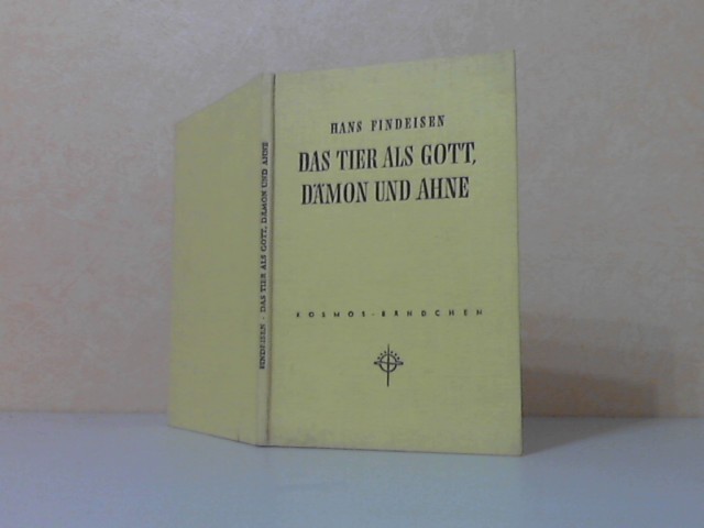 Findeisen, Hans;  Das Tier als Gott, Dämon und Ahne. Eine Untersuchung über das Erleben des Tieres in der Altmenschheit Kosmos-Bändchen 