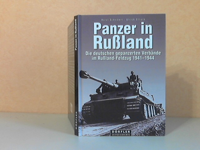 Scheibert, Horst und Ulrich Elfrath;  Panzer in Rußland. Die deutschen gepanzerten Verbände im Rußland-Feldzug 1941-1944 Dörfler Zeitgeschichte 