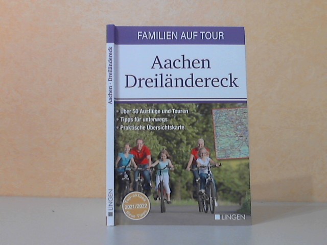 Hilber, Wolfgang, Philipp Dohmen und Michael Heider;  Familien auf Tour: Aachen, Dreiländereck - Erlebnisführer 