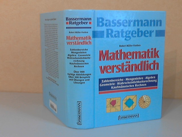 Müller-Fonfara, Robert;  Mathematik verständlich. Zahlenbereiche, Mengenlehre, Algebra, Geometrie, Wahrscheinlichkeitsrechnung, Kaufmännisches Rechnen Bassermann Ratgeber 