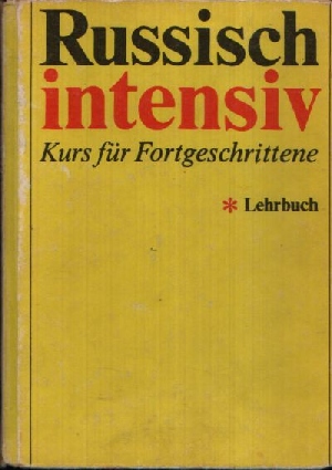 Kohls, Siegfried;  Russisch intensiv - Kurs für Fortgeschrittene - Lehrbuch 