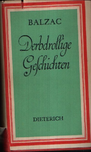 De Balzac, Honoré;  Derbdrollige Geschichten - Das sind die Contes Drolatiques 