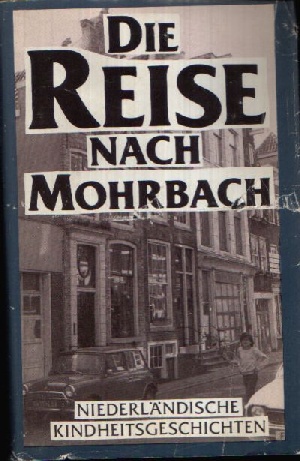 Küchler, Manfred:  Die Reise nach Mohrbach Niederländische Kindheitsgeschichten 