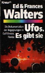 Walters, Ed und Frances:  Ufos, es gibt sie Die Dokumentation der Begegnungen in Gulf Breeze, Florida 