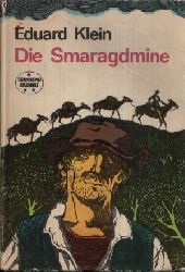 Klein, Eduard:  Die Smaragdmine 