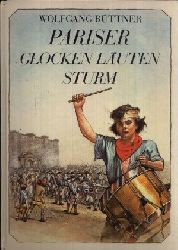 Bttner, Wolfgang:  Pariser Glocken Luten Sturm Bilder aus der Groen Franzsischen Revolution  Illustrationen von Jrn Henning 