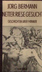 Biermann, Jrg:  Netter Riese Gesucht Geschichten ber Mnner 