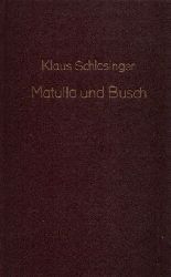 Schlesinger, Klaus:  Matulla und Busch 