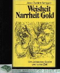 Settgast, Ann-Charlott:  Weisheit - Narrheit - Gold 