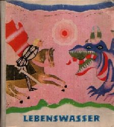 Wortman, Stefanie:  Lebenswasser -   Mrchen polnischer Schriftsteller Illustrationen von Antoni Boratynski 