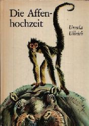 Ullrich, Ursula:  Die Affenhochzeit 