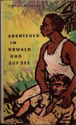 Richter, Gtz R.:  Abenteuer im Urwald und auf See Illustrationen von Hans Mau 