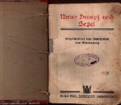 Redaktion des Julius Beltz Verlag:  Unter Dampf und Segel Seegeschichten von Liebermann von Sonnenberg 