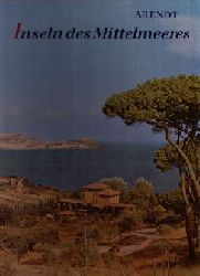 Arendt, Erich und Katja Hayek-Arendt:  Inseln des Mittelmeeres  -  von Sizilien bis Mallorca 