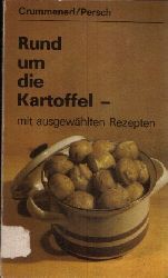 Crummenerl, Rainer und Franz Dipl. Persch;  Rund um die Kartoffel mit ausgewhlten Rezepten Illustrationen von Roland Beier 