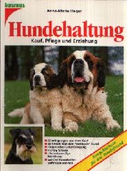 Heger, Anna-Maria:  Hundehaltung Kauf, Pflege und Erziehung 