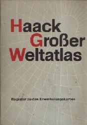 Redaktion des VEB Hermann Haack Geographisch- Kartographische Anstalt;  Haack Groer Weltatlas - Register zu den Erweiterungskarten 